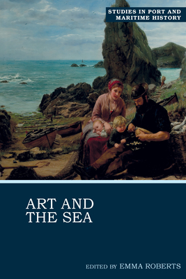 Art and the Sea - Roberts, Emma (Editor)
