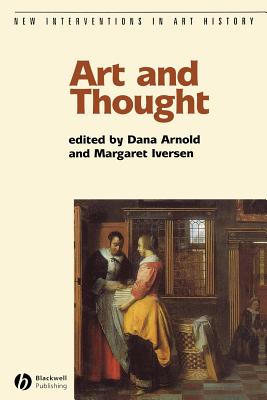 Art and Thought - Arnold, Dana (Editor), and Iversen, Margaret (Editor)