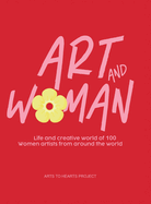 Art and Woman: Life and Creative World of 100 Women Artists from Around the World