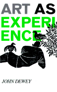 Art as Experience - Dewey, John, and Dewey, Johy