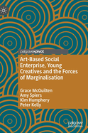Art-based Social Enterprise, Young Creatives and The Forces of Marginalisation