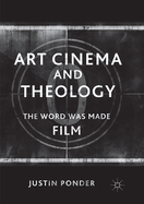 Art Cinema and Theology: The Word Was Made Film