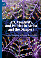 Art, Creativity, and Politics in Africa and the Diaspora