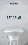 Art Crime: Terrorists, Tomb Raiders, Forgers and Thieves
