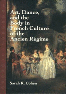 Art, Dance, and the Body in French Culture of the Ancien Rgime