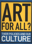 Art for All?: Their Policies and Our Culture