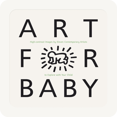Art for Baby: High-Contrast Images by Eleven Contemporary Artists to Explore with Your Child - 