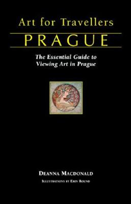 Art for Travellers Prague: The Essential Guide to Viewing Art in Prague - MacDonald, Deanna