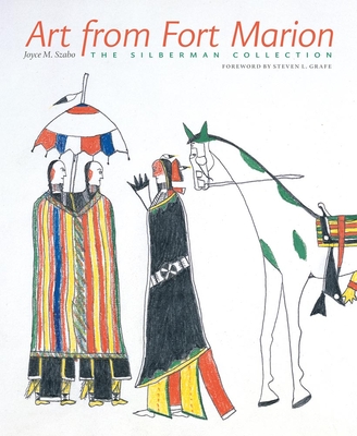Art from Fort Marion, 4: The Silberman Collection - Szabo, Joyce M, and Grafe, Steven L (Foreword by)