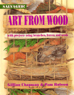 Art from Wood: With Projects Using Branches, Leaves, and Seeds