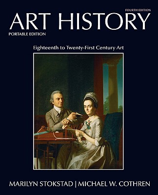 Art History, Book 6, Portable Edition: Eighteenth to Twenty-First Century Art - Stokstad, Marilyn, and Cothren, Michael W, and Sperling, Joy (Contributions by)