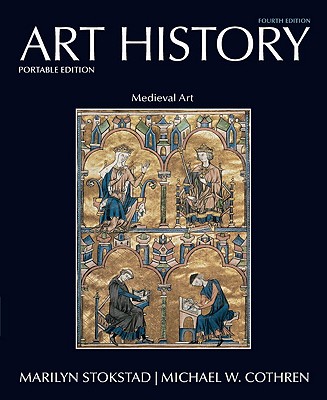 Art History Portable, Book 2: Medieval Art - Stokstad, Marilyn, and Cothren, Michael W.