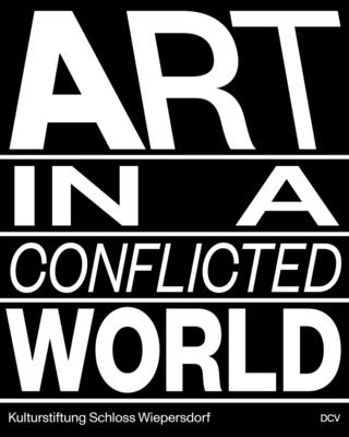 Art in a Conflicted World - Bourne-Farrell, Ccile, and Fellner, Irmgard Maria, and Zaharchenko, Tanya