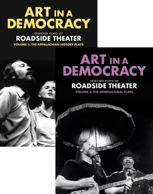 Art in a Democracy: Selected Plays of Roadside Theater, Vol 1 & Vol 2 - Fink, Ben (Editor)