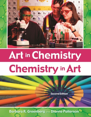Art in Chemistry: Chemistry in Art - Greenberg, Barbara R, and Patterson, Dianne