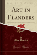 Art in Flanders (Classic Reprint)