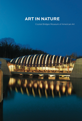 Art in Nature: Crystal Bridges Museum of American Art - Deberry, Linda