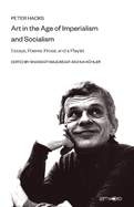 Art in the Age of Imperialism and Socialism: Essays, Poems, Prose, and a Playlet
