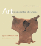 Art in the Encounter of Nations: Japanese and American Artists in the Early Postwar Years - Winther-Tamaki, Bert