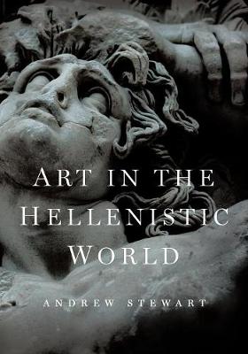 Art in the Hellenistic World: An Introduction - Stewart, Andrew