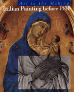 Art in the Making: Italian Painting before 1400