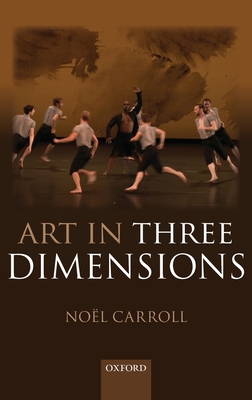 Art in Three Dimensions - Carroll, Noel