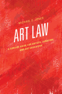 Art Law: A Concise Guide for Artists, Curators, and Art Educators