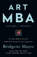 Art MBA: Use Your Mind to Grow & Fulfill Your Creative Career Aspirations