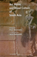 Art, Myths & Visual Culture of South Asia - Balcerowicz, Piotr, and Malinowski, Jerzy