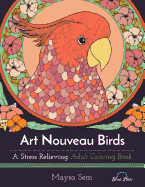 Art Nouveau Birds: A Stress Relieving Adult Coloring Book