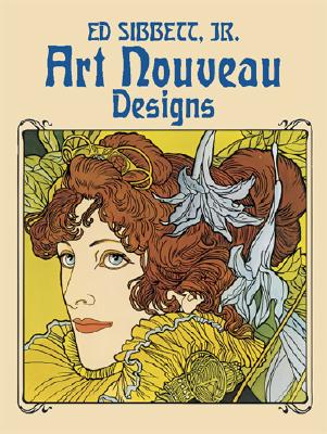 Art Nouveau Designs - Sibbett, Ed, Jr.