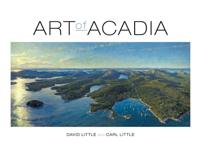 Art of Acadia - Little, David, and Little, Carl