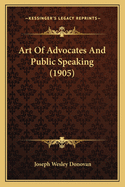 Art Of Advocates And Public Speaking (1905)