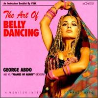 Art of Belly Dancing - George Abdo & The Flames of Araby Orchestra