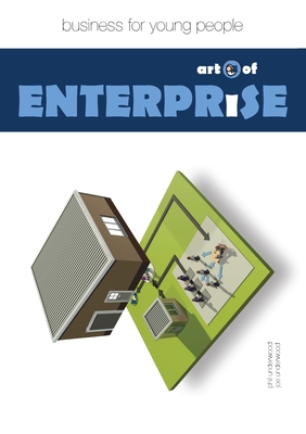 Art of Enterprise: Business for Young People - Underwood, Phil