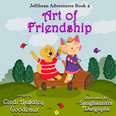 Art of Friendship (Jellibean Adventures Book 4) - Goodeaux, Cindi Handley