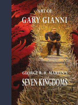 Art of Gary Gianni for George R. R. Martin's Seven Kingdoms - Murphy, Cullen (Introduction by), and Martin, George R R (Afterword by)