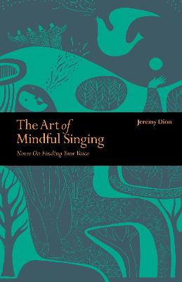 Art of Mindful Singing: Notes on finding your voice - Dion, Jeremy