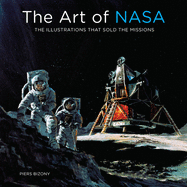 Art of NASA: The Illustrations That Sold the Missions