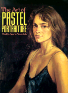 Art of Pastel Portraiture - Woolwich, Madlyn-Ann C, and Woolrich, Madlyn-Ann C