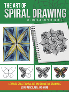 Art of Spiral Drawing: Learn to Create Spiral Art and Geometric Drawings Using Pencil, Pen, and More