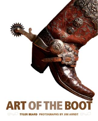 Art of the Boot - Beard, Tyler, and Arndt, Jim (Photographer)