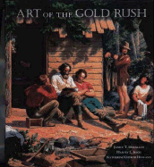 Art of the Gold Rush: (published in Association with the Oakland Museum of California and the Crocker Art Museum, Sacramento)