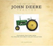 Art of the John Deere (Paperback): Featuring Tractors from the Walter and Bruce Keller Collection