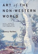 Art of the Non-Western World: Asia, Africa, Oceania, and the Americas