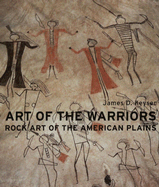 Art of the Warriors: Rock Art of the American Plains