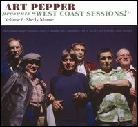Art Pepper Presents West Coast Sessions, Vol. 6: Shelly Manne - Art Pepper