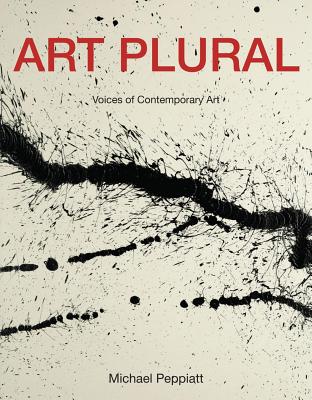 Art Plural: Voices of Contemporary Art - Peppiatt, Michael, and Peterson, Jane A