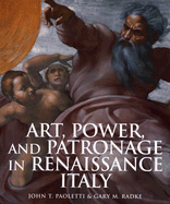 Art, Power, and Patronage in Renaissance Italy - Paoletti, John T, and Radke, Gary M