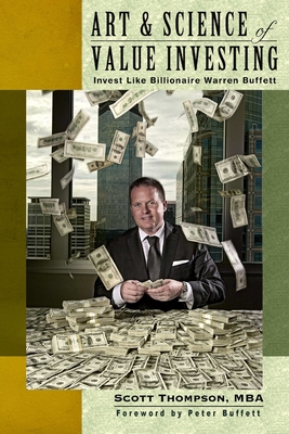 ART & SCIENCE of Value Investing: Invest Like Billionaire Warren Buffett - Thompson, Scott